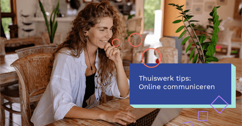 Thuiswerk tips: Online communiceren
